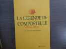 La Légende de Compostelle. Le livre de Saint Jacques.. GICQUEL Bernard