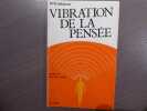 Vibration de la Pensée. La loi d'attraction dans le monde de la pensée.. ATKINSON W.W.