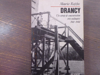 DRANCY. Un camp de concentration très ordinaire 1941-1944.