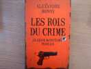 Les ROIS du CRIME. Le Grand Banditisme Français.. BONNY Alexandre