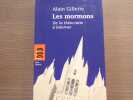 Les Mormons - de la th&eacute;ocratie &agrave; Internet.. GILLETTE Alain