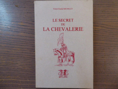 Le Secret de la Chevalerie.. MICHELET Victot-Emile