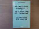 RYTHMOLOGIE UNIVERSELLE ET MÉTAPHYSIQUE DE L'HARMONIE. 2ème volume: De la théodicée à la théologie.. LAMOUCHE André