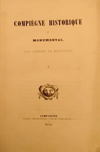 Compiègne historique et monumental 2 vol en 1