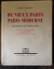 Du vieux Paris au Paris moderne. Haussmann et ses prédécesseurs. Illustré de 8 planches hors texte et du plan inédit des travaux de Paris prévus par ...