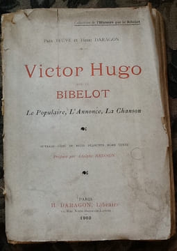 victor hugo par le bibelot
Le populaire, l'annonce, la chanson
preface par adolphe brisson. paul beuve et henri daragon