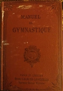 Manuel de Gymnastique. (Mis en concordance avec l'Appendice III de l'École du soldat).

Ministre de la guerre 1893 (approuvé)

Edité par Paris. Henri Charles-Lavauzelle Éditeur militair