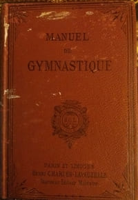 Manuel de Gymnastique. (Mis en concordance avec l'Appendice III de l'École du soldat).
Ministre de la guerre 1893 (approuvé)
Edité par Paris. Henri Charles-Lavauzelle Éditeur militair