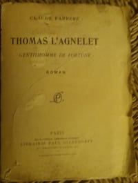 Thomas l'Agnelet, gentilhomme de Fortune.
FARRERE Claude