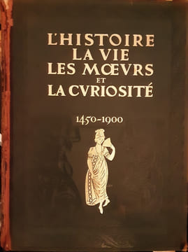 L'HISTOIRE, LA VIE, LES MOEURS ET LA CURIOSITE PAR L'IMAGE, LE PAMPHLET ET LE DOCUMENT (1450-1900).. GRAND-CARTERET JOHN. (1850-1927).