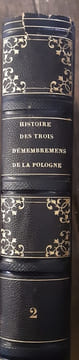 Histoire des trois démembremens de la Pologne, pour faire suite à l'Histoire de l'anarchie de Pologne par Rulhière. Par l'auteur de l'Esprit de ...