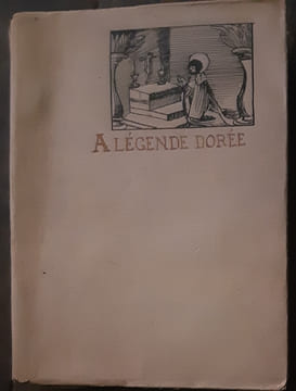 A légende dorée traduit en Français par Théodore de Wyzewa. Jacques de Voragine