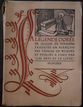 A légende dorée traduit en Français par Théodore de Wyzewa. Jacques de Voragine