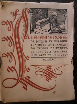 A légende dorée traduit en Français par Théodore de Wyzewa. Jacques de Voragine