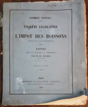 Enquête législative sur l'impôt des boissons ordonnée par la loi du 20 decembre 1849, rapport fait au nom de la commission, séance du 14 juin 1851. ...