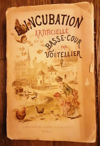 L'incubation artificielle et la basse-cour, traité complet d'élevage pratique. Sixieme édition.
VOITELLIER.-