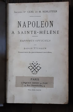 Napoléon à Sainte-Hélène.
Rapports officiels du Baron Sturmer, Commissaire du gouvernement autrichien
SAINT CERE, Jacques ; SCHLITTER, H. ; ...