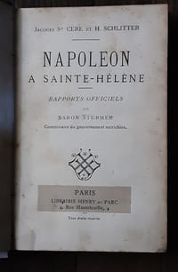 Napoléon à Sainte-Hélène.
Rapports officiels du Baron Sturmer, Commissaire du gouvernement autrichien
SAINT CERE, Jacques ; SCHLITTER, H. ; STURMER, Baron