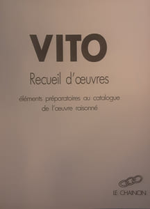 Vito
Recueil d’oeuvres
Éléments préparatoires au catalogue de l’oeuvre raisonné 