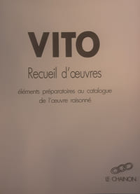 Vito
Recueil d’oeuvres
Éléments préparatoires au catalogue de l’oeuvre raisonné
