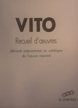 Vito
Recueil d’oeuvres
Éléments préparatoires au catalogue de l’oeuvre raisonné . Vito