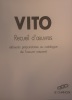 Vito
Recueil d’oeuvres
Éléments préparatoires au catalogue de l’oeuvre raisonné . Vito