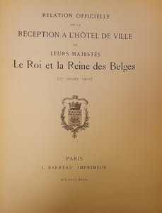 Relation officielle de la Réception à l'Hôtel de Ville de leurs Majestés le Roi et la Reine des Belges (17 juillet 1910).