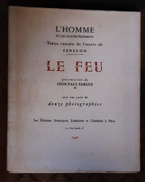 L'homme et Les Quatre Eléments - Textes Extraits De L'oeuvre De Fénelon -
Le Feu . Avec 12 Photographies De Robert Doisneau . Léon Paul Fargue