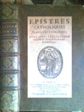 EPISTRES CATHOLIQUES TRADUITS EN FRANCAIS AVEC UNE EXPLICATION TIREE DES SAINTS PERES ET DES AUTEURS ECCLESIASTIQUES. undefined