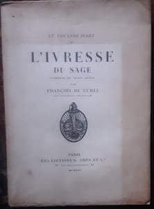 L'ivresse du sage.
CUREL François ( De ) - COLIN Paul-Emile
Edité par Crès, Paris, 1921