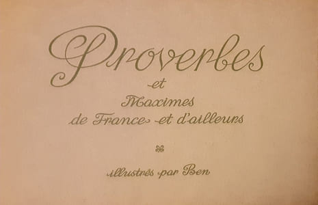 Proverbes et maximes de France et d'ailleurs illustrés par Ben