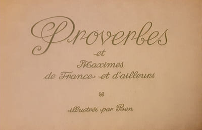 Proverbes et maximes de France et d'ailleurs illustrés par Ben
