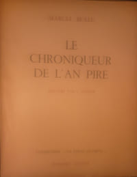 Le Chroniqueur de l'An Pire. ( Tirage unique, numéroté, à 200 exemplaires ).
Marcel Béalu.