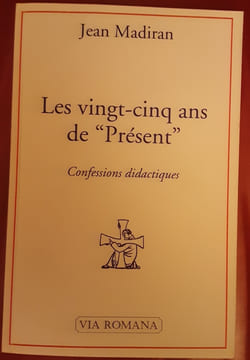 Les vingt-cinq ans de présent: Confessions didactiques
Madiran, Jean. Madiran