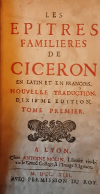 Les épîtres familières de Cicéron en latin et en françois.
Cicéron
Edité par Antoine Molin, Lyon, 1713