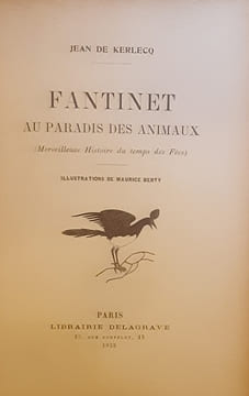 FANTINET AU PARADIS DES ANIMAUX, merveilleuse histoire du temps des fées.
Edité par Librairie Delagrave, Paris, 1925. KERLECQ Jean de
Edité par ...