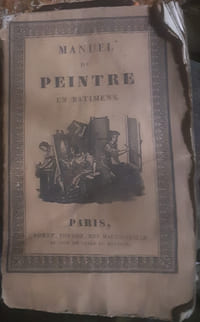 Manuel du peintre en batimens,du fabricant de couleurs,du vitrier,du doreur,du vernisseur, et de l'argenteur. 1829