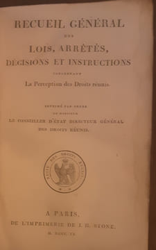 Recueil general des lois, arretes, decisions et instructions concernant La Perception des Droits reunis, Tome I. Collectif, Monsieur le Conseiller ...