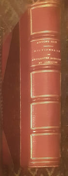 DICTIONNAIRE DES ANTIQUITÉS ROMAINES ET GRECQUES. Accompagné de 2000 gravures d'après l'antique, représentant tous les objets de divers usages d'art ...