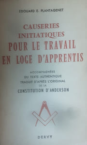 Causeries initiatiques pour le travail en chambre du milieu 
Causeries initiatiques pour le travail en loge d’apprentis et Causeries initiatiques pour le travail en chambre de compagnons 