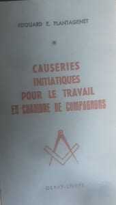 Causeries initiatiques pour le travail en chambre du milieu 
Causeries initiatiques pour le travail en loge d’apprentis et Causeries initiatiques pour le travail en chambre de compagnons 