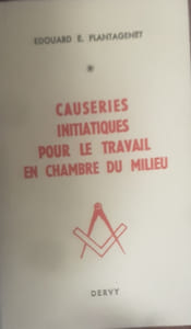 Causeries initiatiques pour le travail en chambre du milieu 
Causeries initiatiques pour le travail en loge d’apprentis et Causeries initiatiques pour le travail en chambre de compagnons 