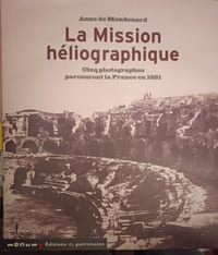 La mission héliographique
Cinq photographes parcourent la France en 1851