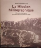 La mission héliographique 
Cinq photographes parcourent la France en 1851
. Mondenard Anne de