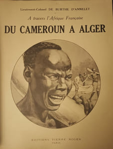 A Travers l'Afrique Française - Du Cameroun à Alger. Par le Congo, le Haut-Oubanghi-Chari, le Ouadaï, l'Ennedi, le Borkou, le Tibesti, le Kaouar, Le Zinder, l'Aïr, le Niger, le Ahaggar et le Pays Ajjer. (Septembre 1928 - Juin 1931) - Carnets de Route.
