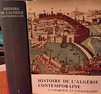HISTOIRE DE L'ALGERIE CONTEMPORAINE 2 volumes
Tome 1 : La Conquête et les débuts de la colonisation 1827 -1871
Tome 2 :De l’insurrection de 1871 au ...