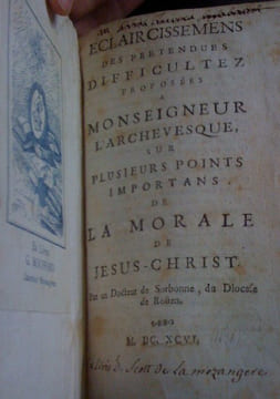 ECLAIRCISSEMENS DES PRETENDUES DIFFICULTEZ PROPOSEES A MONSEIGNEUR L'ARCHEVESQUE, SUR PLUSIEURS POINTS IMPORTANS DE LA MORALE DE JESUS-CHRIST
. ...