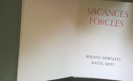 Vacances Forcées
. Dorgelès Roland - Dufy Raoul