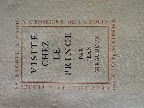 Visite chez le prince.
Edité par Paris, Emile-Paul Frères (coll. "A l'enseigne de la folie"), 1924., 1924
. giraudoux jean