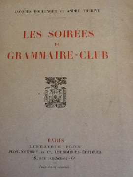 les soirees du grammaire-club. jacques boulenger et andre therive